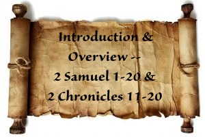 Introduction & Overview, 2 Samuel 1-20 & 2 Chronicles 11-20